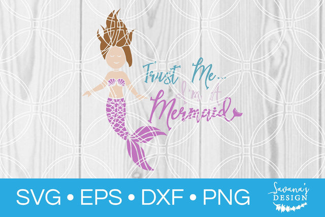 Trust Me Im A Mermaid SVG SavanasDesign 