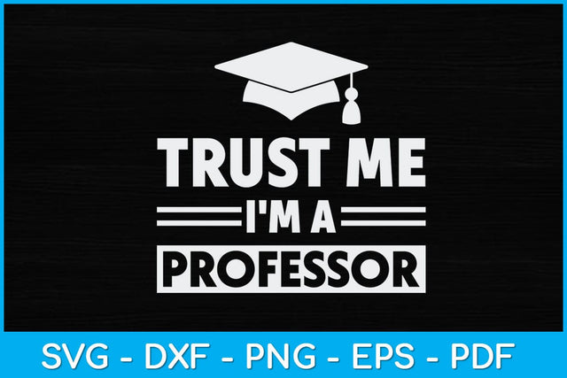 Trust Me I'm A Professor Svg Design SVG artprintfile 