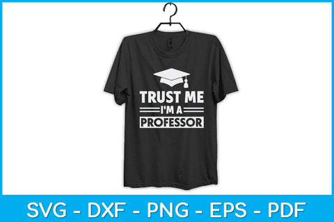 Trust Me I'm A Professor Svg Design SVG artprintfile 