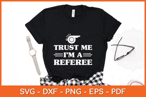 Trust Me I'm A Referee Svg Cutting File SVG artprintfile 