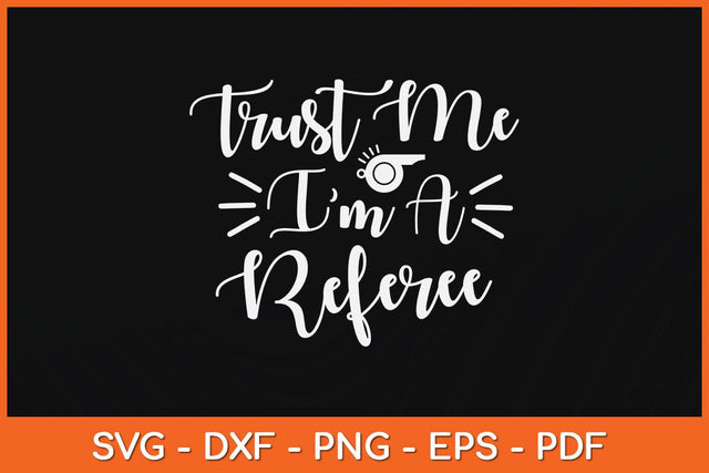 Trust Me I'm A Referee Svg Design SVG artprintfile 