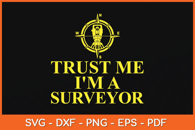 Trust Me I'm A Surveyor Svg Design SVG artprintfile 