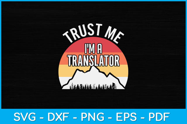Trust Me I'm a Translator Funny Svg Design SVG artprintfile 