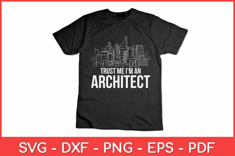 Trust Me I'm An Architect Architecture Students Svg Design SVG artprintfile 