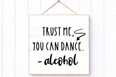Trust Me You Can Dance. - Alcohol SVG | Stencil SVG SVG Ikonart Design Shop 