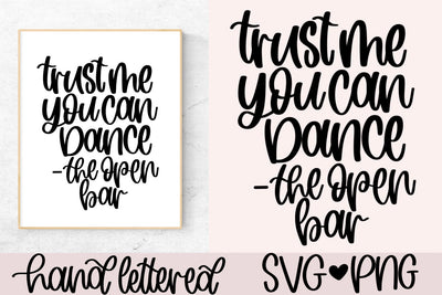 Trust me you can dance svg, open bar svg, wedding sign svg, bar sign for wedding svg, wedding reception sign svg, hand lettered svg, bar svg SVG AnitaAlyiaLettering 