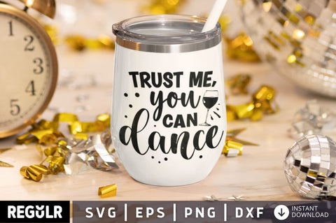 Trust me, you can dance SVG SVG Regulrcrative 