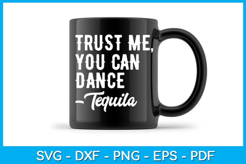 Trust Me You Can Dance Tequila SVG PNG PDF Cut File SVG Creativedesigntee 