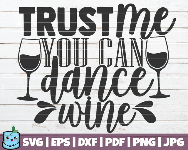 Trust Me You Can Dance Wine SVG MintyMarshmallows 