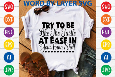Try To Be Like The Turtle At Ease In Your Own Shell SVG Design SVG Rafiqul20606 