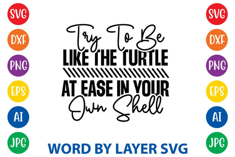 Try To Be Like The Turtle At Ease In Your Own Shell svg design SVG Rafiqul20606 