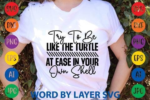 Try To Be Like The Turtle At Ease In Your Own Shell svg design SVG Rafiqul20606 