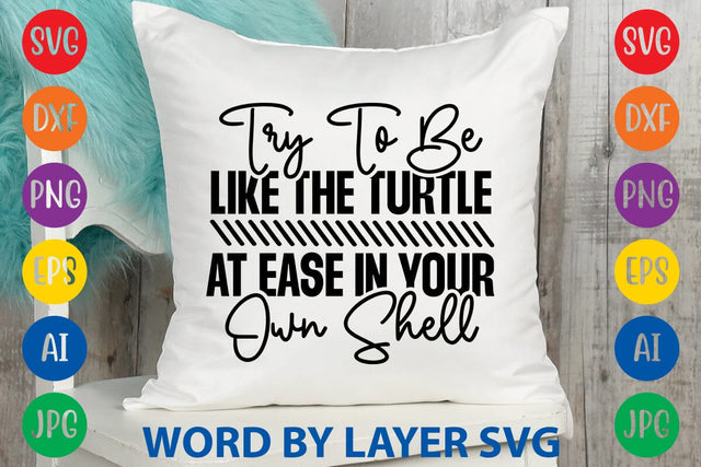 Try To Be Like The Turtle At Ease In Your Own Shell svg design SVG Rafiqul20606 