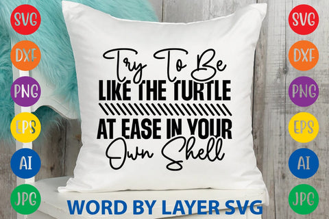 Try To Be Like The Turtle At Ease In Your Own Shell svg design SVG Rafiqul20606 