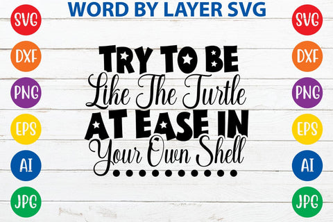 Try To Be Like The Turtle At Ease In Your Own Shell SVG Design SVG Rafiqul20606 