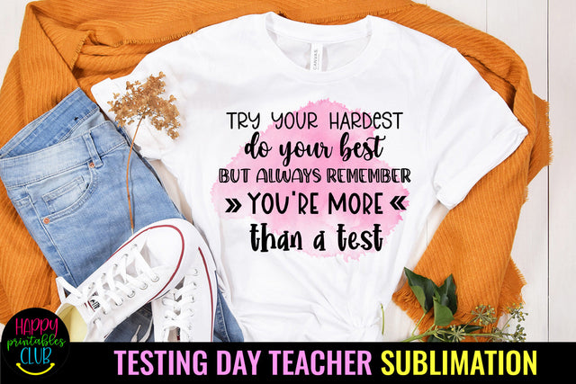 Try Your Hardest Testing Sublimation I Teacher Testing Day Sublimation Happy Printables Club 