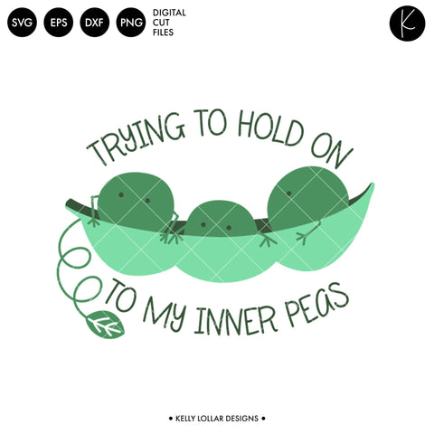 Trying to Hold on to My Inner Peas SVG Kelly Lollar Designs 