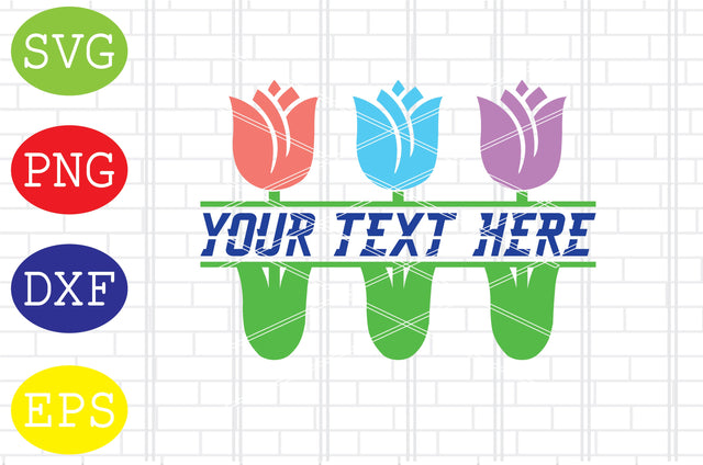 Tulips Split Name Svg, Spring Flower Svg, Spring in Tulips Svg, Welcome Spring Svg, Png, Eps, Dxf Files SVG DigitalSvgFiles 