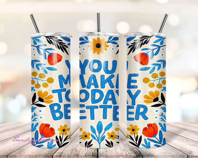 Tumbler Design Motivational Quote PNG Sublimation Tumbler 20oz Sunflower Tumbler PNG Sublimation Design Make Today Better Sunflower Tumbler Sublimation TrendingDesign 