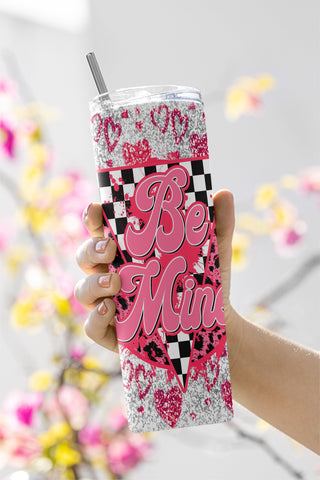 Tumbler Design Valentines Day PNG Sublimation Tumbler 20oz Be Mine Tumbler PNG Valentines Day Sublimation Design Valentine's Day Tumbler Sublimation CaldwellArt 