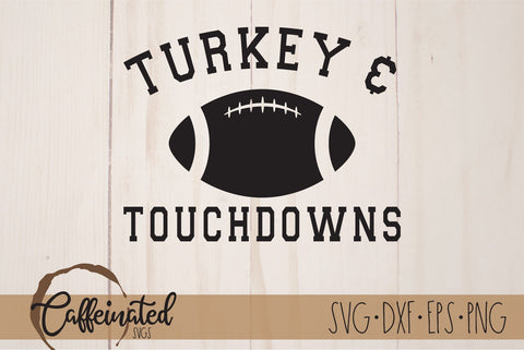 Turkey And Touchdowns svg, Football SVG Caffeinated SVGs 