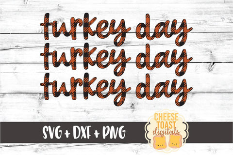 Turkey Day - Buffalo Plaid Thanksgiving SVG PNG DXF Cut Files SVG Cheese Toast Digitals 