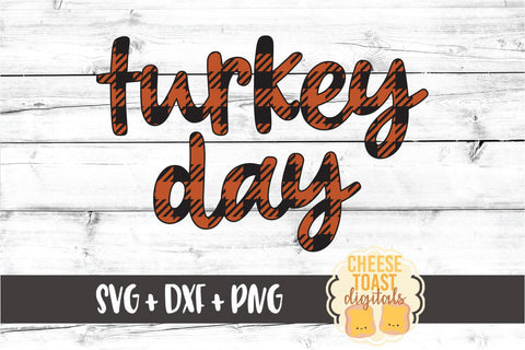 Turkey Day - Buffalo Plaid Thanksgiving SVG PNG DXF Cut Files SVG Cheese Toast Digitals 