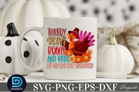 Turkey gravy beans and rolls. let me see that casserole, Thanksgiving SVG Design SVG DESIGNISTIC 