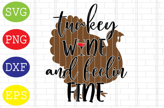 Turkey Wine And Feelin' Fine Svg, Welcome Fall Svg, Hello Fall Svg, Pumpkin Svg, Autumn Svg SVG DigitalSvgFiles 