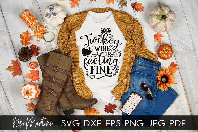 Turkey Wine And Feeling Fine SVG Cricut Silhouette PNG Sublimation Funny Thanksgiving SVG Turkey Day SVG RoseMartiniDesigns 