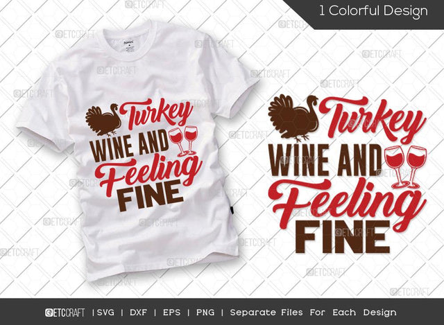 Turkey Wine And Feeling Fine SVG Cut File | Turkey Svg | Wine Svg | Wine Glass Svg | Thankful Svg | Thanksgiving Svg | Hunting T-shirt Design SVG ETC Craft 