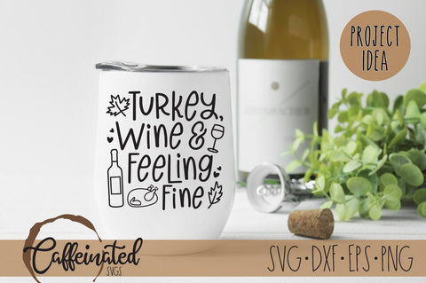 Turkey Wine & Feeling Fine SVG SVG Caffeinated SVGs 