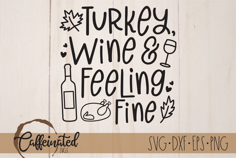 Turkey Wine & Feeling Fine SVG SVG Caffeinated SVGs 