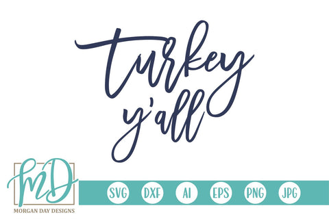Turkey Y'all SVG Morgan Day Designs 