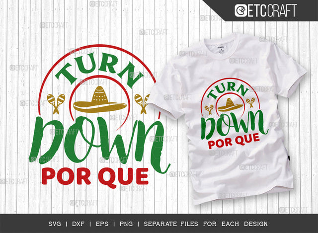 Turn Down Por Que SVG Cut File, Cinco De Mayo Svg, Fiesta Svg, Mexican Svg, Maracas Svg, Fiesta Squad Svg, Mexican Quote Design, ETC T000406 SVG ETC Craft 