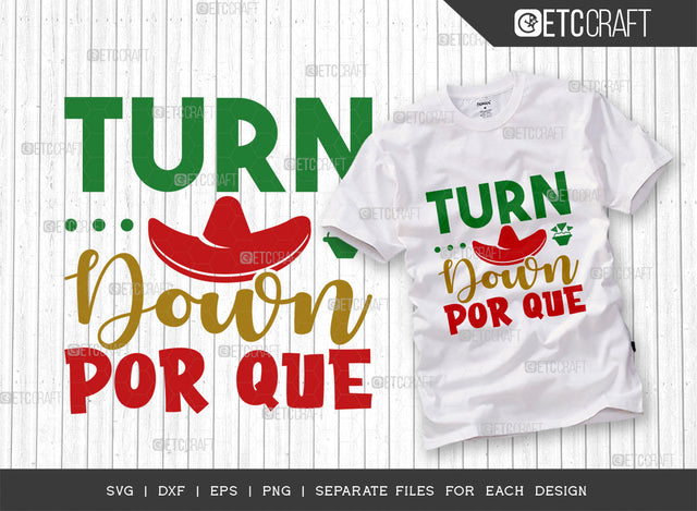 Turn Down Por Que SVG Cut File, Cinco De Mayo Svg, Fiesta Svg, Mexican Svg, Maracas Svg, Fiesta Squad Svg, Mexican Quote Design, ETC T000406 SVG ETC Craft 