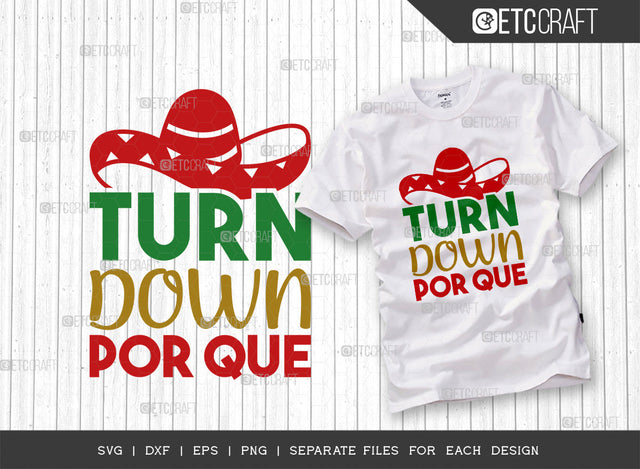 Turn Down Por Que SVG Cut File, Cinco De Mayo Svg, Fiesta Svg, Mexican Svg, Maracas Svg, Fiesta Squad Svg, Mexican Quote Design, ETC T000406 SVG ETC Craft 