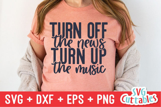 Turn Off The News Turn Up The Music svg - Shirt svg - Funny Cut File - Funny svg - dxf - eps - png - Silhouette - Cricut - Digital File SVG Svg Cuttables 