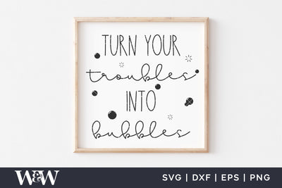 Turn Your Troubles Into Bubbles SVG | Farmhouse Bathroom SVG SVG Wood And Walt 