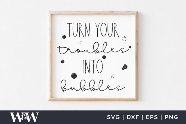 Turn Your Troubles Into Bubbles SVG | Farmhouse Bathroom SVG SVG Wood And Walt 