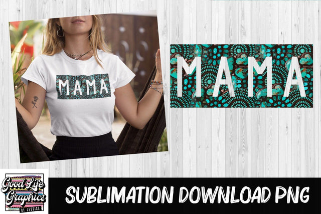 Turquoise mama PNG Sublimation Good Life Graphics By Jessica 