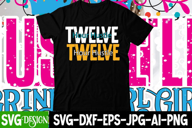 Twelve Hour Hustle SVG Cut File SVG BlackCatsMedia 