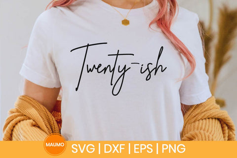 Twenty-ish, 20th birthday svg quote SVG Maumo Designs 