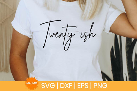 Twenty-ish, 20th birthday svg quote SVG Maumo Designs 