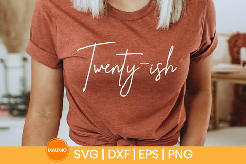 Twenty-ish, 20th birthday svg quote SVG Maumo Designs 