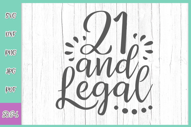 Twenty One and Legal 21th Birthday Funny Saying Sarcastic Quote Sign SVG DXF PNG PDf JPG SVG Digitals by Hanna 