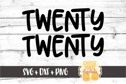 Twenty Twenty - New Year SVG PNG DXF Cut Files SVG Cheese Toast Digitals 