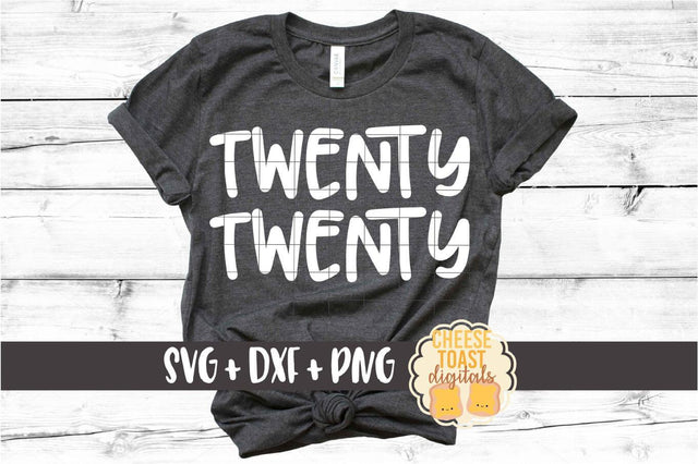 Twenty Twenty - New Year SVG PNG DXF Cut Files SVG Cheese Toast Digitals 