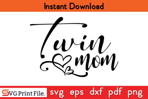 Twin Mom Mama Gifts SVG Funny Mothers Day Qoute T-shirt Design SVG PNG Cricut File SVG SVG Print File 