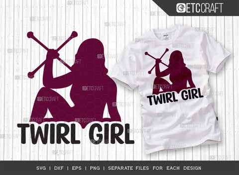 Twirl Girl SVG Bundle, Twirlers Svg, Baton Svg, Baton Gymnast Svg, Twirl Quotes, ETC T00145 SVG ETC Craft 